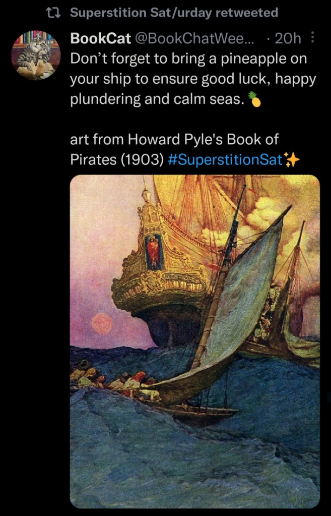 Tweet says:

"Don't forget to bring a pineapple on your ship to ensure good luck, happy plundering and calm seas."

Includes art from Howard Pyle's Book of Pirates, depicting a small sail boat approaching a pirate ship.